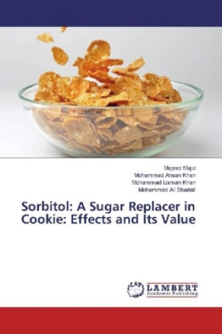 Könyv Sorbitol: A Sugar Replacer in Cookie: Effects and Its Value Majeed Majid