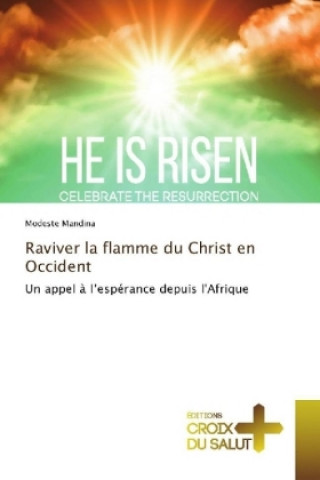 Книга Raviver la flamme du Christ en Occident Modeste Mandina