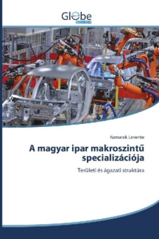 Carte A magyar ipar makroszintu specializációja Komarek Levente