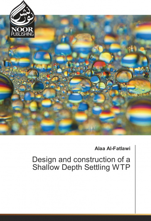 Könyv Design and construction of a Shallow Depth Settling WTP Alaa Al-Fatlawi