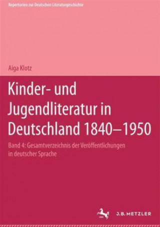 Kniha Kinder- und Jugendliteratur in Deutschland 1840-1950 Aiga Klotz