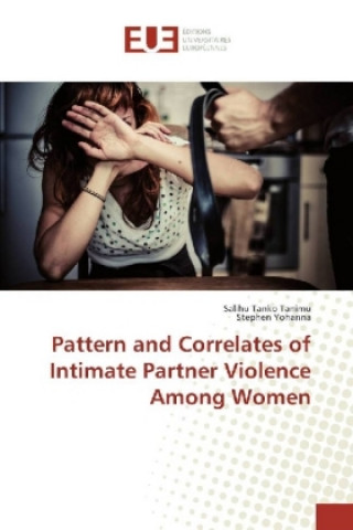 Carte Pattern and Correlates of Intimate Partner Violence Among Women Salihu Tanko Tanimu