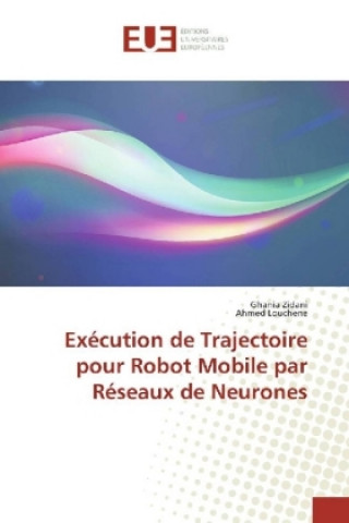 Kniha Exécution de Trajectoire pour Robot Mobile par Réseaux de Neurones Ghania Zidani