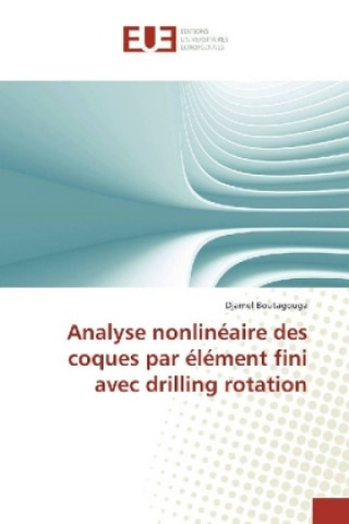 Książka Analyse nonlinéaire des coques par élément fini avec drilling rotation Djamel Boutagouga