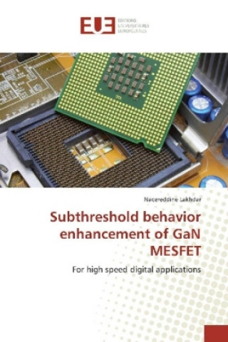 Knjiga Subthreshold behavior enhancement of GaN MESFET Nacereddine LAKHDAR