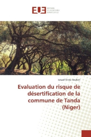 Kniha Evaluation du risque de désertification de la commune de Tanda (Niger) Ismaël Tinno Ibrahim