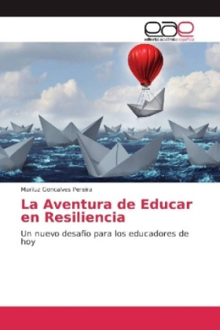 Carte La Aventura de Educar en Resiliencia Mariluz Goncalves Pereira