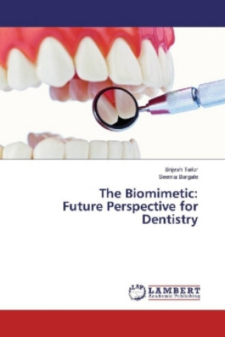 Book The Biomimetic: Future Perspective for Dentistry Brijesh Tailor