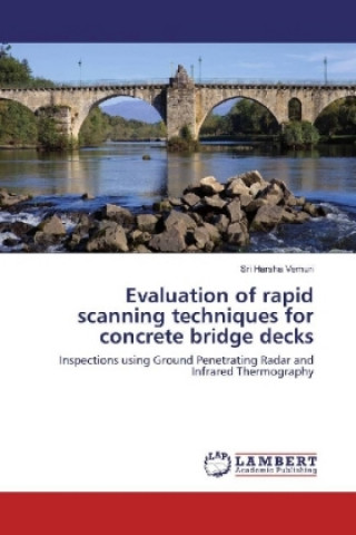 Carte Evaluation of rapid scanning techniques for concrete bridge decks Sri Harsha Vemuri