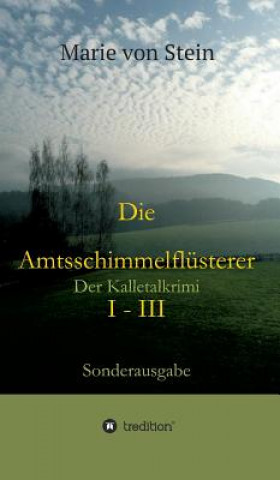 Könyv Amtsschimmelflusterer I - III Marie Von Stein