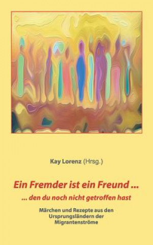 Könyv Fremder ist ein Freund ... Kay Lorenz
