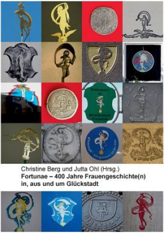 Kniha Fortunae - 400 Jahre Frauengeschichte(n) in, aus und um Gluckstadt Christine Berg