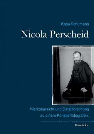 Libro Nicola Perscheid (1864 - 1930). Katja Schumann