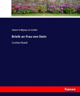 Carte Briefe an Frau von Stein Johann Wolfgang von Goethe