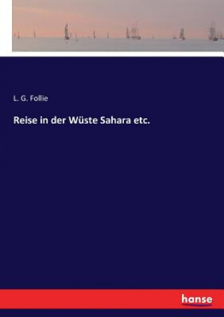 Kniha Reise in der Wuste Sahara etc. Follie L. G. Follie