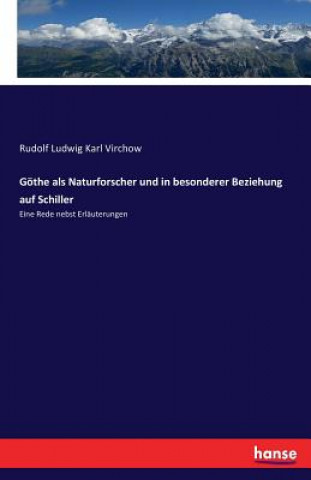 Kniha Goethe als Naturforscher und in besonderer Beziehung auf Schiller Rudolf Ludwig Karl Virchow