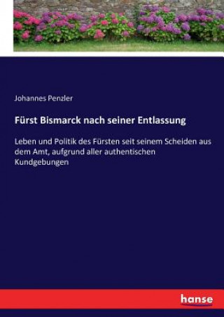 Βιβλίο Furst Bismarck nach seiner Entlassung Penzler Johannes Penzler