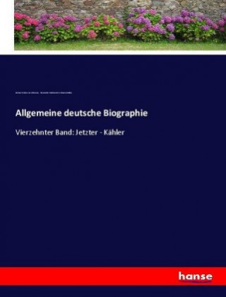 Kniha Allgemeine deutsche Biographie Bayerische Akademie der Wissenschaften