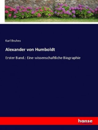 Knjiga Alexander von Humboldt Karl Bruhns