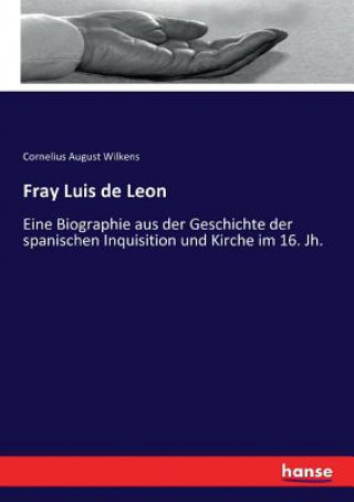 Könyv Fray Luis de Leon Wilkens Cornelius August Wilkens