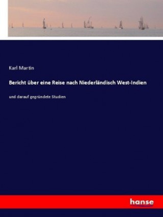 Book Bericht uber eine Reise nach Niederlandisch West-Indien Karl Martin