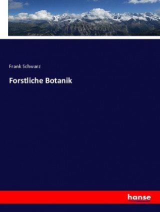 Kniha Forstliche Botanik Frank Schwarz