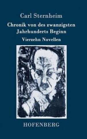 Kniha Chronik von des zwanzigsten Jahrhunderts Beginn Carl Sternheim