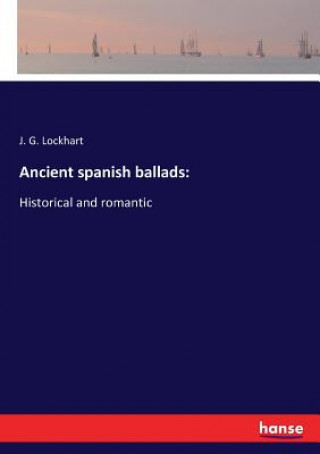 Carte Ancient spanish ballads Lockhart J. G. Lockhart