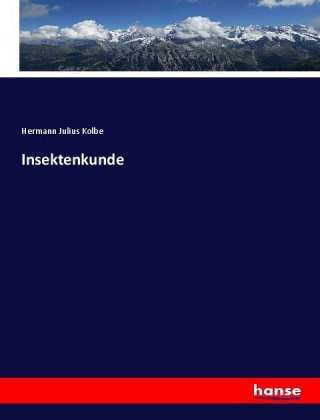 Kniha Insektenkunde Hermann Julius Kolbe