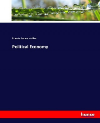 Carte Political Economy Francis Amasa Walker