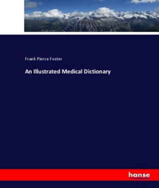 Kniha Illustrated Medical Dictionary Frank Pierce Foster
