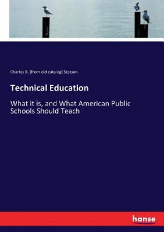 Knjiga Technical Education Stetson Charles B. [from old catalog] Stetson