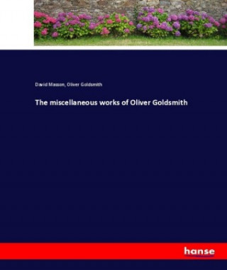 Könyv miscellaneous works of Oliver Goldsmith David Masson