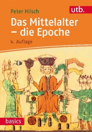 Könyv Das Mittelalter - die Epoche Peter Hilsch
