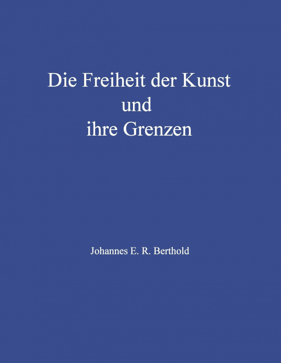 Buch Die Freiheit der Kunst und ihre Grenzen Johannes E. R. Berthold