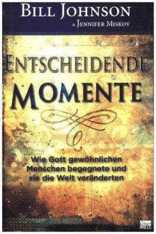 Book Entscheidende Momente Bill Johnson