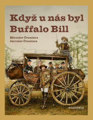 Könyv Když u nás byl Buffalo Bill Miroslav Čvančara