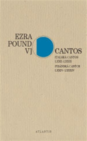 Knjiga Cantos Italská Cantos LXXII–LXXIII. Pisánská Cantos LXXIV–LXXXIV Ezra Pound