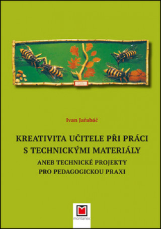 Kniha Kreativita učitele při práci s technickými materiály Ivan Jařabáč