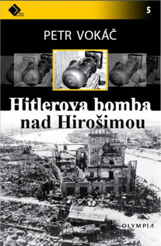 Книга Hitlerova bomba nad Hirošimou Petr Vokáč