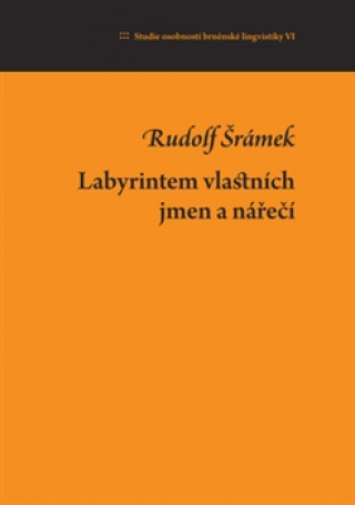 Книга Labyrintem vlastních jmen a nářečí Rudolf Šrámek