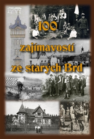 Kniha 100 zajímavostí ze starých Brd Jan Hajšman