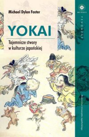 Книга Yokai Tajemnicze stwory w kulturze japonskiej Michael Dylan Foster