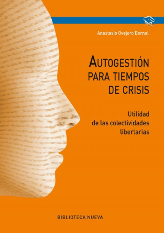 Book Autogestión para tiempos de crisis. Utilidad de las colectividades libertarias ANASTASIO OVEJERO BERNAL