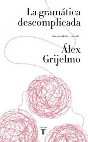 Könyv La gramática descomplicada (nueva edición revisada) Alex Grijelmo