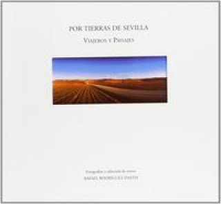 Carte Por tierras de Sevilla : viajeros y paisajes Rafael Rodríguez Dastis