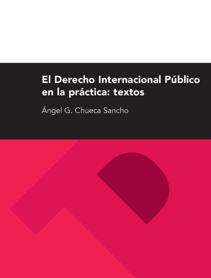 Buch El derecho internacional público en la práctica : textos Ángel G. Chueca Sancho