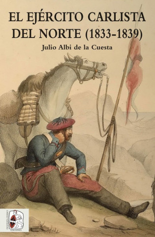 Carte EL EJERCITO CARLISTA DEL NORTE (1833-1839) JULIO ALBI DE LA CUESTA