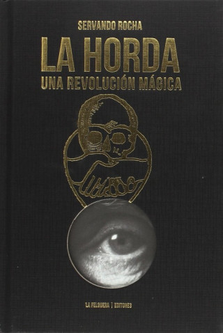 Könyv LA HORDA: UNA REVOLUCIÓN MÁGICA SERVANDO ROCHA