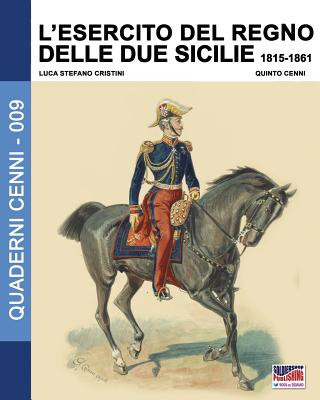 Kniha L'Esercito del Regno delle due Sicilie 1815-1861 Luca Stefano Cristini